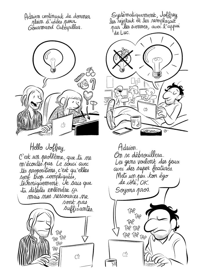 Joffrey détruit systématiquement les idées avancées par son associé, et veut qu'on mette les siennes. Mais elles sont difficiles à réaliser, techniquement. Il reproche donc à Adrien de ne pas mettre son égo de côté.