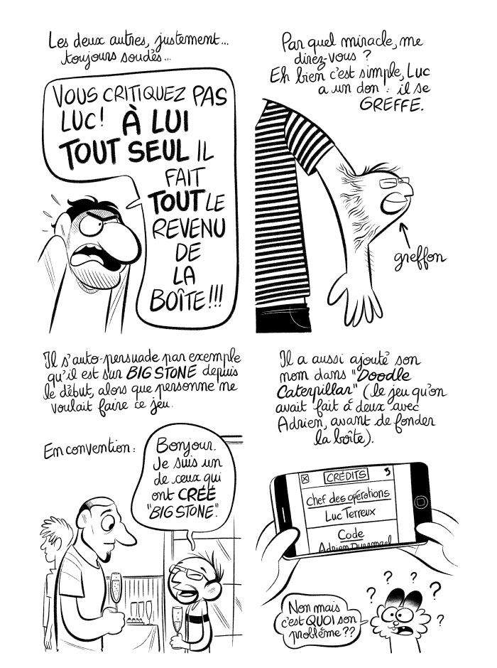 Luc fait rajouter son nom sur les projets et s'autoproclame chef des opérations alors qu'il est dans le marketing. 
