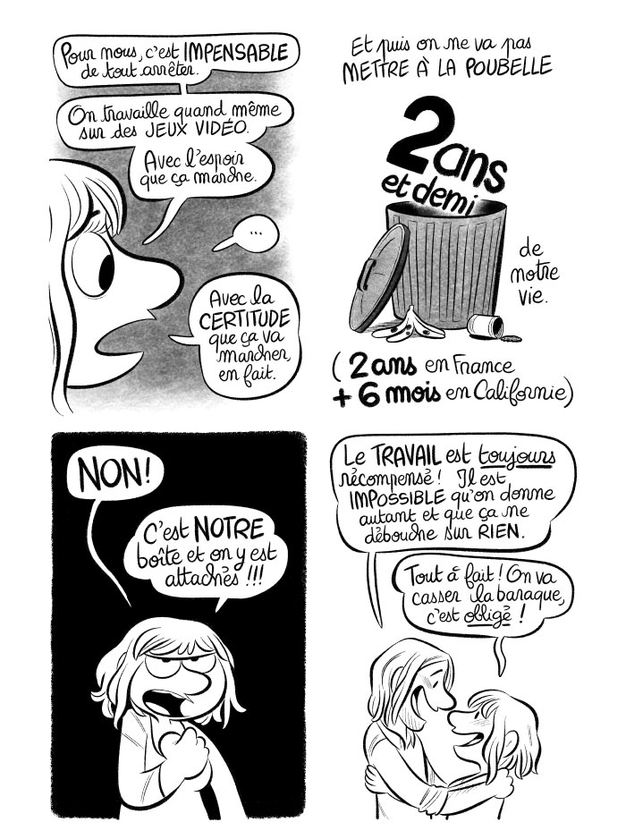 On ne peut pas tout arrêter et mettre deux ans et demi de notre vie à la poubelle. 