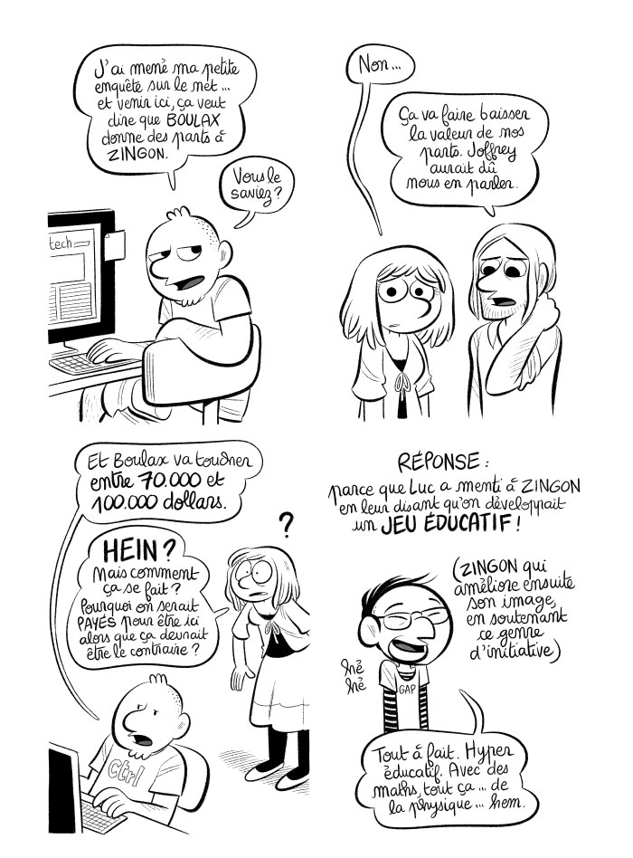 Nous sommes payés par Zingon pour bosser dans leurs locaux, alors que ça devrait être le contraire. Bizarre... ah ah, mais le piège, c'est que nos parts sont diluées. Surprise!