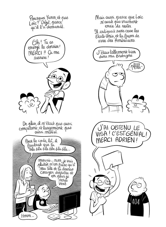 L'un des deux stagiaires de Boulax n'est pas motivé et son visa n'est pas renouvelé. L'autre en fait la demande et obtient satisfaction. 