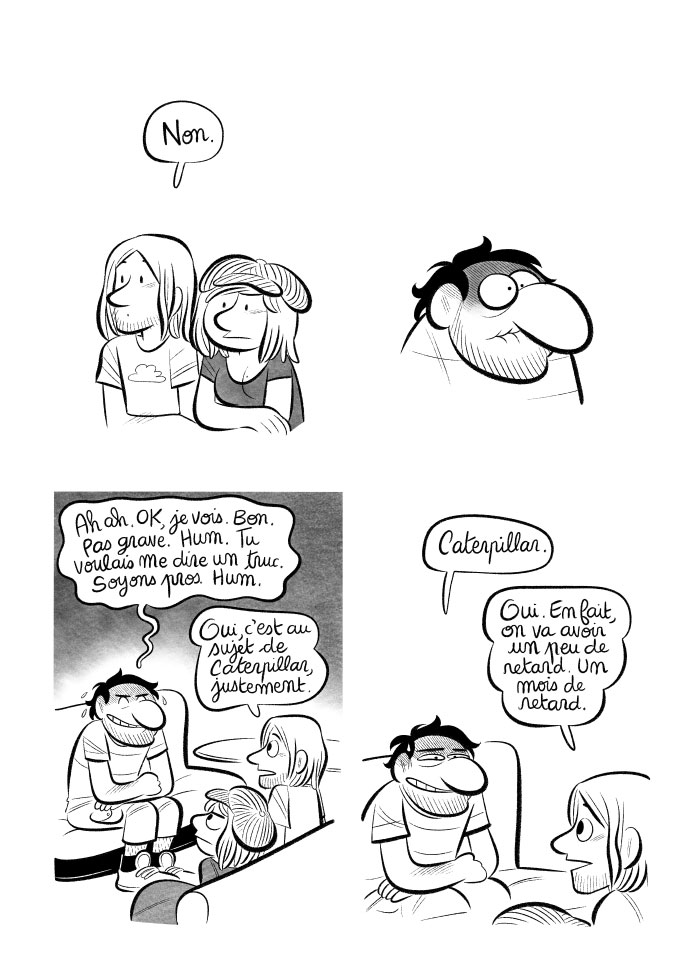 Nous refusons à Joffrey l'éditeur, puis lui annonçons que nous aurons 1 mois de retard sur Caterpillar. 