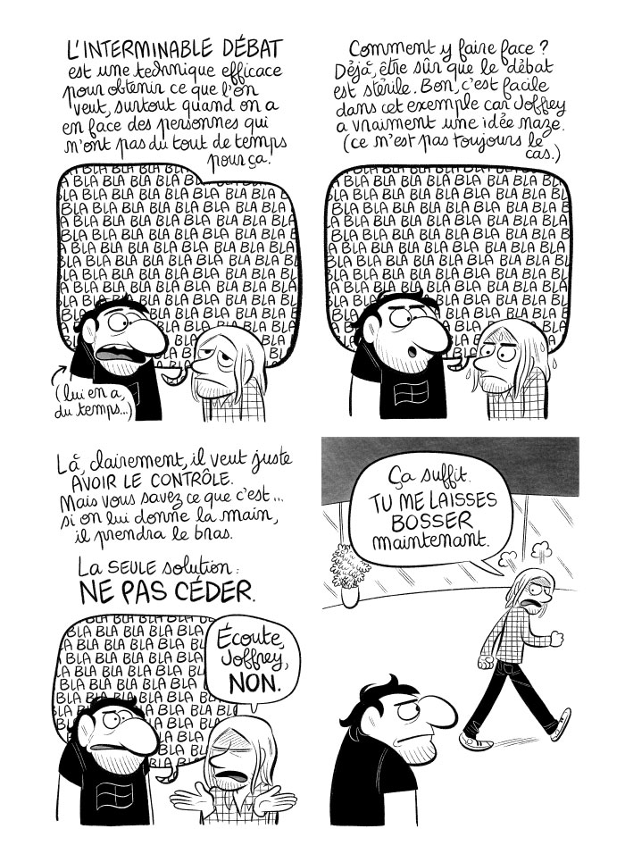 L'interminable débat est une stratégie en entreprise pour obtenir ce qu'on veut de ses collègues ou partenaires, quand on a du temps pour parler, faire de la réunionnite, et pas eux. 