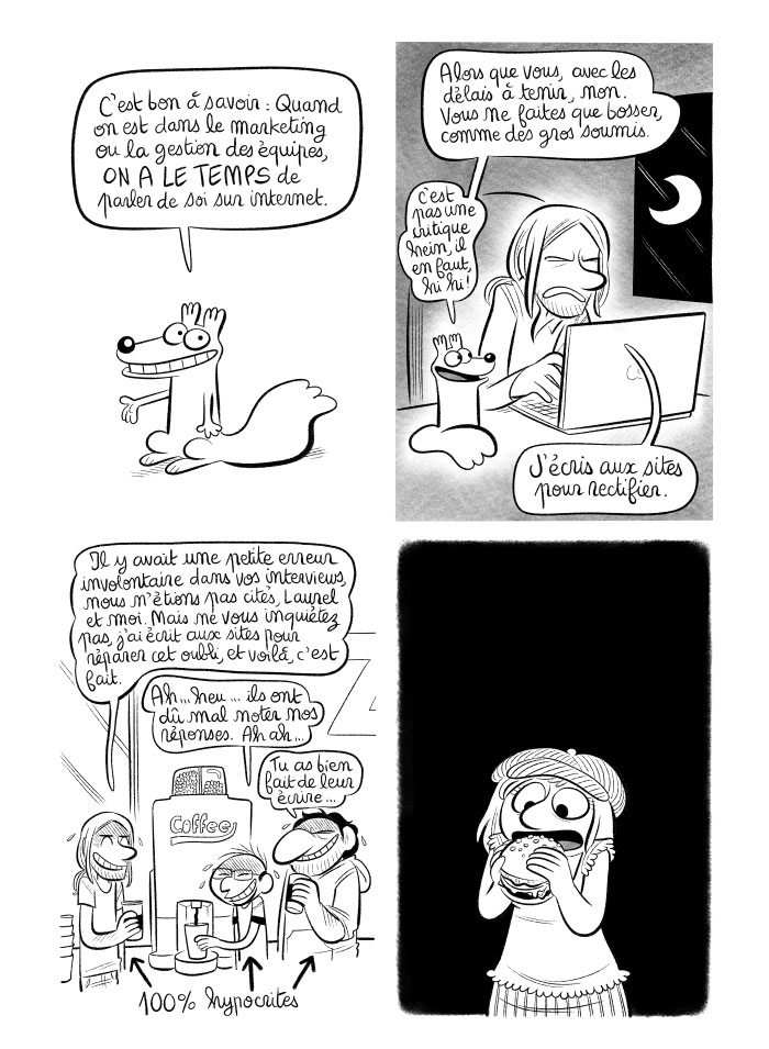 Nos associés ont carrément fait exprès de nous évincer lors d'interviews, alors nous écrivons aux journaux et médias directement afin de rajouter nos noms. 