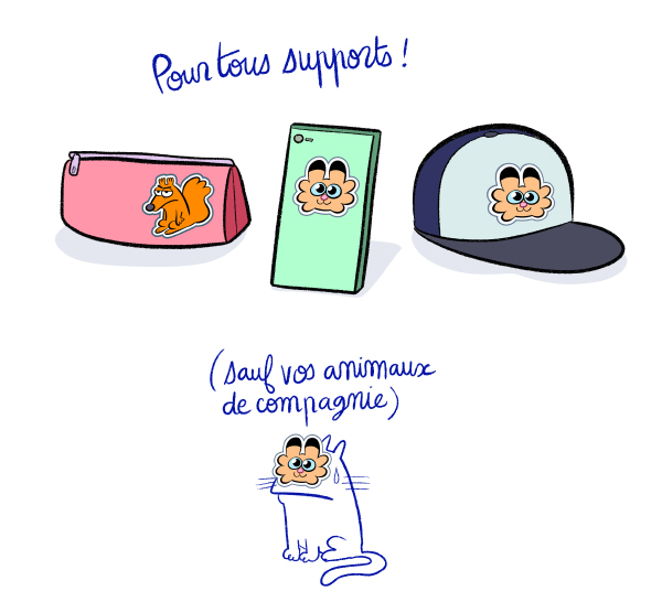Pour tous supports ! (sauf votre chat...)