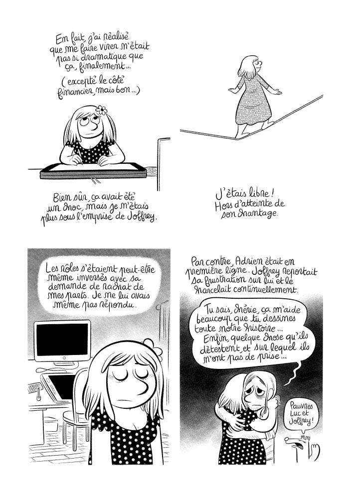 Je suis finalement plutôt contente d'avoir été virée de mon boulot... Je me sens libérée, délivrée.
