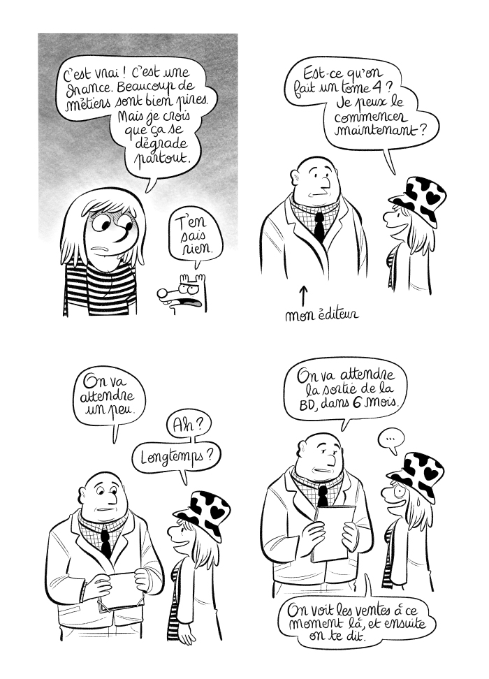 Mon éditeur me dit d'attendre 6 mois + l'attente des résultats pour voir si on publie la suite de ma BD. Financièrement ça devient chaud !